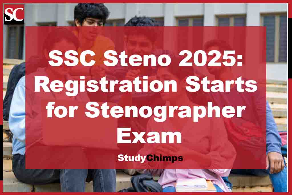 SSC Steno 2025: Registration Starts for Stenographer Exam